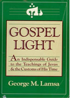 Gospel Light: An Indispensable Guide to the Teachings of Jesus and the Customs of His Time