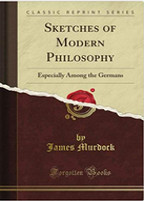 Sketches of Modern Philosophy: Especially Among the Germans (Classic Reprint)